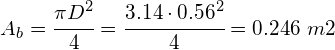 \[A_b = \cfrac{\pi D^2}{4} = \cfrac{3.14 \cdot 0.56^2}{4} = 0.246\ m2\]